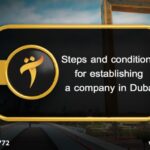 Steps and conditions for establishing a company in Dubai
