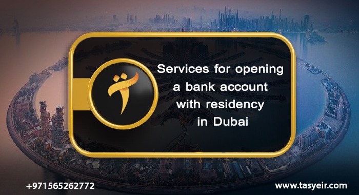 Services for opening a bank account with residency in Dubai