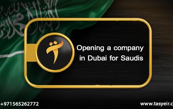 Opening a company in Dubai for Saudis