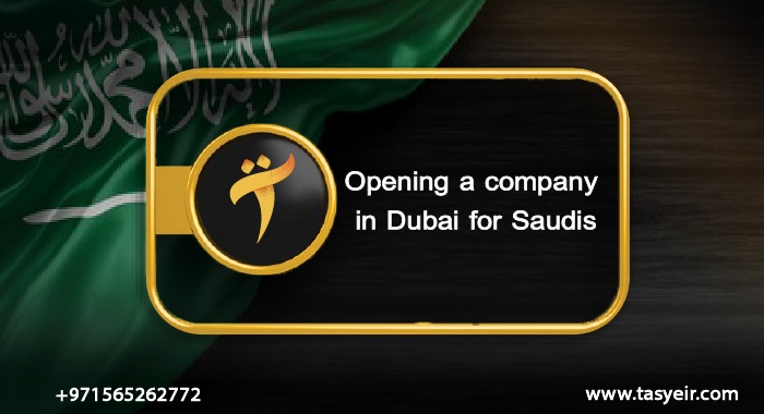 Opening a company in Dubai for Saudis