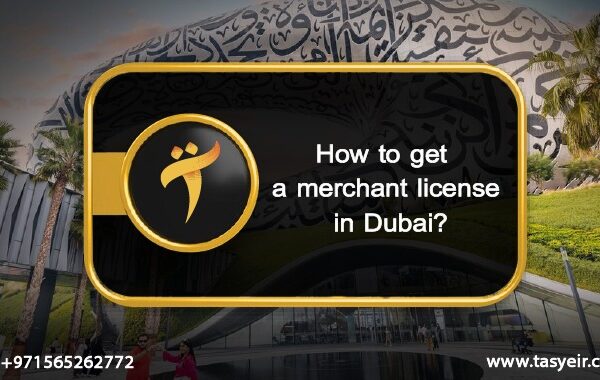 How to get a merchant license in Dubai