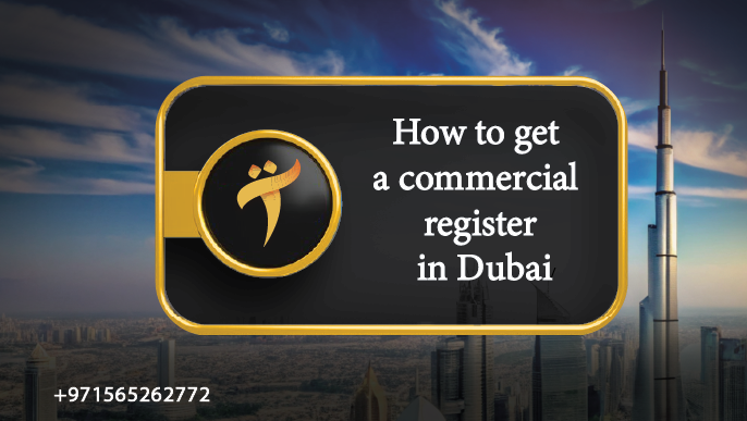 How to get a commercial register in Dubai